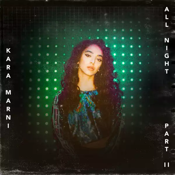 Kara Marni - All Night Pt. II